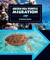 Green Sea Turtle Migration (Animal Migrations)
