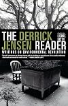 The Derrick Jensen Reader: Writings on Environmental Revolution