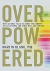 Overpowered: The Dangers of Electromagnetic Radiation (EMF) and What You Can Do about It