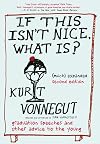 If this isn't nice what is?, (much) expanded second edition: the graduation speeches and other words to live by