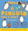 Could a Penguin Ride a Bike?: Hilarious scenes bring penguin facts to life (What if a)
