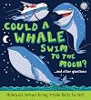 Could a Whale Swim to the Moon?: Hilarious scenes bring whale facts to life! (What if a)