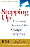 Stepping Up: How Taking Responsibility Changes Everything