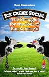 Ice Cream Social: The Struggle for the Soul of Ben & Jerry's