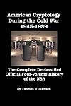 American Cryptology During the Cold War: The Complete Declassified Official Four-Volume History of the NSA [Illustrated]