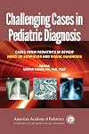 Challenging cases in pediatric diagnosis : cases from pediatrics in review index of suspicion and visual diagnosis.