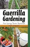 Guerrilla Gardening for Long-Term Survival