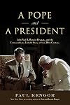 A Pope and a President: John Paul II, Ronald Reagan, and the Extraordinary Untold Story of the 20th Century