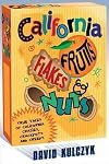 California Fruits, Flakes & Nuts : True Tales of California Crazies, Crackpots and Creeps
