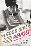 The Good Girls Revolt: How the Women of Newsweek Sued their Bosses and Changed the Workplace