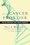 On the Cancer Frontier: One Man, One Disease, and a Medical Revolution