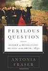 Perilous Question: Reform or Revolution? Britain on the Brink, 1832
