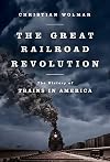 The Great Railroad Revolution: The History of Trains in America