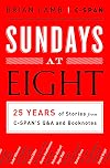 Sundays at Eight: 25 Years of Stories from C-SPAN’S Q&A and Booknotes