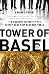 Tower of Basel: The Shadowy History of the Secret Bank that Runs the World