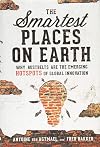 The Smartest Places on Earth: Why Rustbelts Are the Emerging Hotspots of Global Innovation