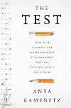 The Test: Why Our Schools are Obsessed with Standardized Testing–But You Don’t Have to Be