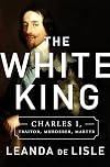 White King: Traitor, Murderer, Martyr