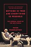 Nothing Is True and Everything Is Possible: Adventures in Modern Russia