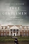 True Gentlemen: The Broken Pledge of America’s Fraternities