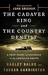 The Cadaver King and the Country Dentist: A True Story of Injustice in the American South