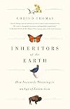 Inheritors of the Earth: How Nature Is Thriving in an Age of Extinction