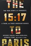 The 15:17 to Paris: The True Story of a Terrorist, a Train, and Three American Heroes