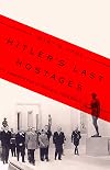 Hitler's Last Hostages: Looted Art and the Soul of the Third Reich