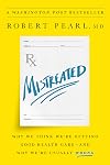 Mistreated: Why We Think We're Getting Good Health Care -- and Why We're Usually Wrong
