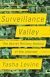 Surveillance Valley: The Secret Military History of the Internet