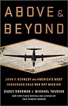 Above and Beyond: John F. Kennedy and America's Most Dangerous Cold War Spy Mission