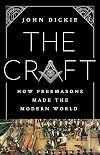 The Craft: How the Freemasons Made the Modern World