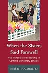 When the Sisters Said Farewell: The Transition of Leadership in Catholic Elementary Schools