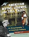 American Myths, Legends, and Tall Tales: An Encyclopedia of American Folklore [3 volumes]: An Encyclopedia of American Folklore (3 Volumes)