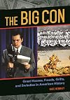 The Big Con: Great Hoaxes, Frauds, Grifts, and Swindles in American History