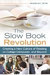 The Slow Book Revolution: Creating a New Culture of Reading on College Campuses and Beyond