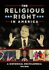 The Religious Right in America: A Historical Encyclopedia