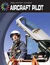 Aircraft Pilot (21st Century Skills Library: Cool Military Careers)