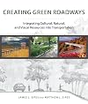 Creating Green Roadways Integrating Cultural, Natural, and Visual Resources into Transportation