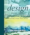 Design for an Empathic World: Reconnecting People, Nature, and Self