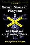 Seven Modern Plagues: and How We Are Causing Them