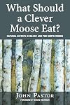 What Should a Clever Moose Eat? Natural History, Ecology, and the North Woods