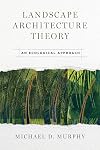 Landscape Architecture Theory: An Ecological Approach