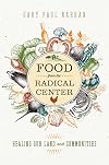 Food from the Radical Center: Healing Our Land and Communities