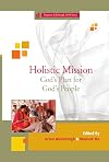 Holistic Mission: God's Plan for God's People (Regnum Edinburgh 2010)