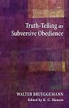 Truth-Telling as Subversive Obedience