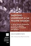 Emerging Leadership in the Pauline Mission: A Social Identity Perspective on Local Leadership Development in Corinth and Ephesus (Princeton Theological Monograph)