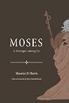 Moses: A Stranger Among Us