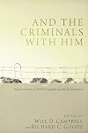 And the Criminals with Him: Essays in Honor of Will D. Campbell and All the Reconciled