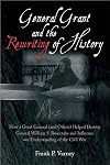 General Grant and the Rewriting of History: How the Destruction of General William S. Rosecrans Influenced Our Understanding of the Civil War